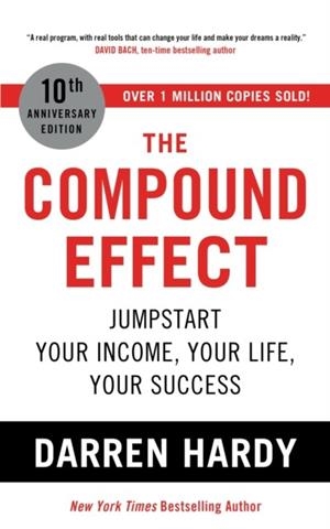 THE COMPOUND EFFECT : JUMPSTART YOUR INCOME, YOUR LIFE, YOUR SUCCESS | 9781399805780 | DARREN HARDY