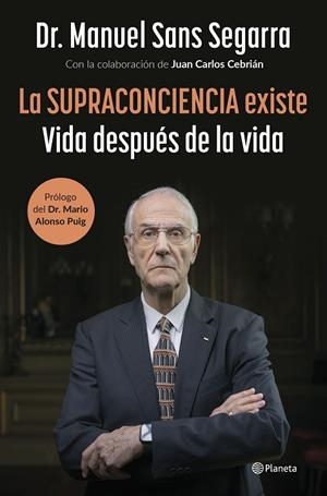 LA SUPRACONCIENCIA EXISTE | 9788408291282 | DR. MANUEL SANS SEGARRA/JUAN CARLOS  CEBRIÁN