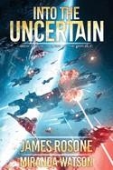 INTO THE UNCERTAIN | 9781957634869 | ROSONE, JAMES, WATSON, MIRANDA, EDWARDS, TOM 