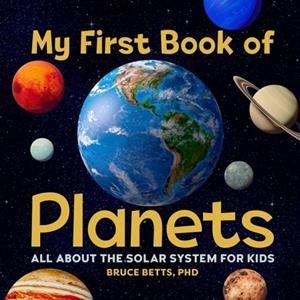 MY FIRST BOOK OF PLANETS: ALL ABOUT THE SOLAR SYSTEM FOR KIDS (MY FIRST BOOK OF) | 9781646118366