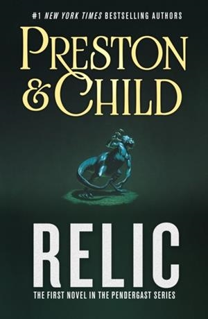 THE RELIC : THE FIRST NOVEL IN THE PENDERGAST SERIES : 1 | 9781250335265 | DOUGLAS PRESTON , LINCOLN CHILD