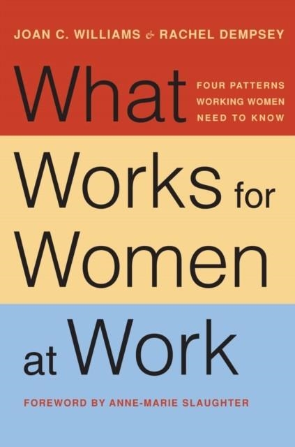 WHAT WORKS FOR WOMEN AT WORK | 9781479814312 | JOAN C WILLIAMS