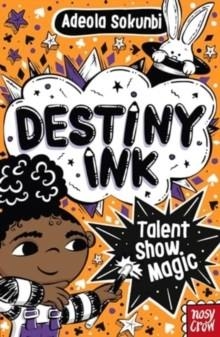 DESTINY INK: TALENT SHOW MAGIC | 9781805132349 | ADEOLA SOKUNBI