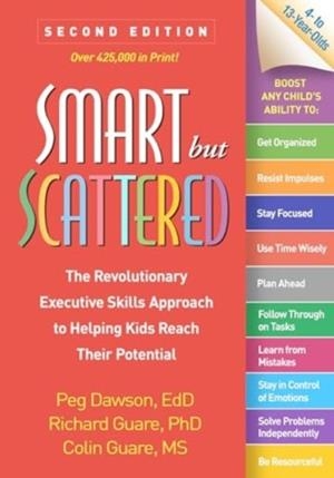 SMART BUT SCATTERED: THE REVOLUTIONARY EXECUTIVE SKILLS APPROACH TO HELPING KIDS REACH THEIR POTENTIAL | 9781462554591 | PEG DAWSON, RICHARD GUARE, COLIN GUARE