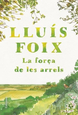 LA FORÇA DE LES ARRELS | 9788466432368 | LLUÍS FOIX CARNICÉ