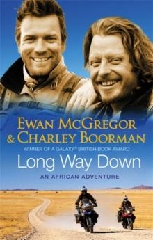 LONG WAY DOWN | 9780751538953 | EWAN MCGREGOR; CHARLEY BOORMAN