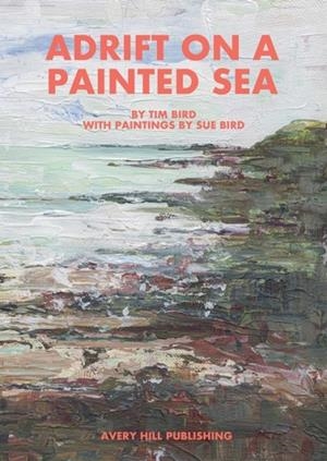 ADRIFT ON A PAINTED SEA | 9781910395820 | TIM BIRD