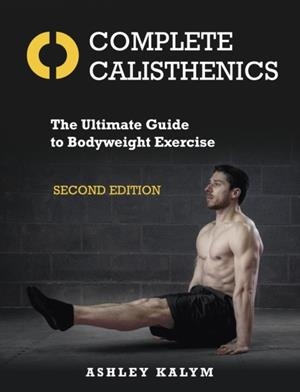 COMPLETE CALISTHENICS | 9781905367962 | ASHLEY KALYM