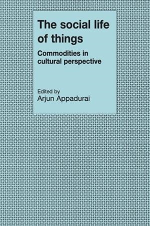 THE SOCIAL LIFE OF THINGS : COMMODITIES IN CULTURAL PERSPECTIVE | 9780521357265 | ARJUN APPADURAI