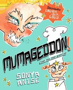 MUMAGEDDON! AND THE FOOD MAGICIAN | 9781068675188 | SONYA ANISE