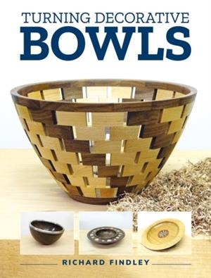 TURNING DECORATIVE BOWLS | 9781784946739 | RICHARD FINDLEY