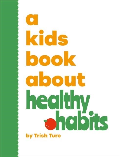 A KIDS BOOK ABOUT HEALTHY HABITS | 9780241743096 | TRISH TURO