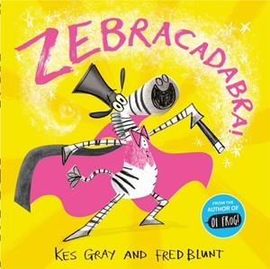 ZEBRACADABRA! | 9781444951837 | KES GRAY