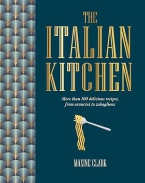 THE ITALIAN KITCHEN | 9781788796729 | MAXINE CLARK