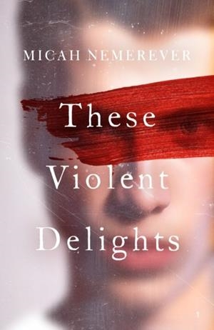 THESE VIOLENT DELIGHTS | 9781836430438 | MICAH NEMEREVER