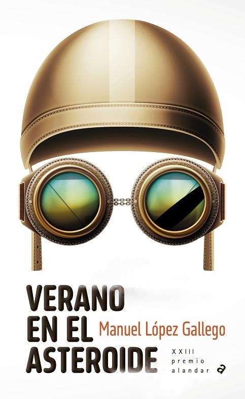 VERANO EN EL ASTEROIDE PREMIO ALANDAR 2024-178 | 9788414057612 | LÓPEZ GALLEGO, MANUEL