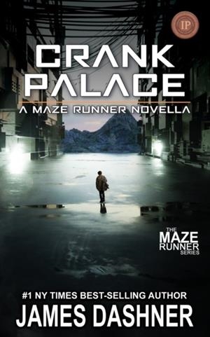 CRANK PALACE: A MAZE RUNNER NOVELLA | 9798988421504 | JAMES DASHNER