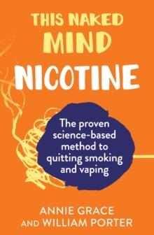 THIS NAKED MIND: NICOTINE | 9780008558895 | ANNIE GRACE, WILLIAM PORTER