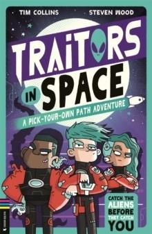 TRAITORS IN SPACE : A PICK-YOUR-OWN-PATH ADVENTURE | 9781837250455 | TIM COLLINS