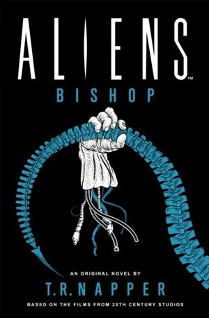 ALIENS: BISHOP | 9781803366555 | T.R. NAPPER