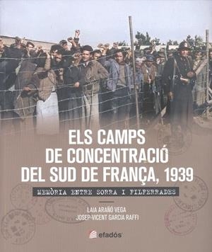 ELS CAMPS DE CONCENTRACIÓ DEL SUD DE FRANÇA, 1939 | 9788419239365 | GARCIA RAFFI, JOSEP-VICENT