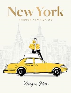 NEW YORK: THROUGH A FASHION EYE : SPECIAL EDITION | 9781743799604 | MEGAN HESS