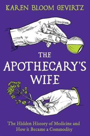 THE APOTHECARY'S WIFE | 9781803286990 | KAREN BLOOM GEVIRTZ 