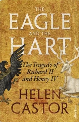 THE EAGLE AND THE HART | 9780241419328 | HELEN CASTOR