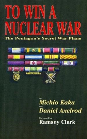 TO WIN A NUCLEAR WAR | 9780921689065 | MICHIO KAKU , DANIEL AXELROS