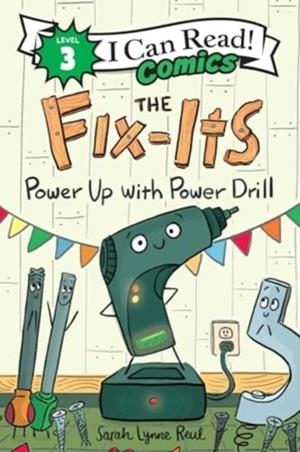 I CAN READ COMICS 3: THE FIX-ITS: POWER UP WITH POWER DRILL | 9780063295537 | SARAH LYNNE REUL
