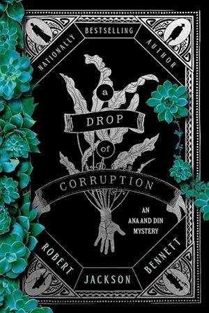 A DROP OF CORRUPTION | 9780593723821 | ROBERT JACKSON BENNETT