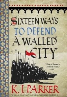 SIXTEEN WAYS TO DEFEND A WALLED CITY | 9780356506739 | K. J. PARKER