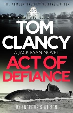 TOM CLANCY ACT OF DEFIANCE | 9781408727881 | JEFFREY WILSON , BRIAN ANDREWS