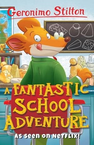 GERONIMO STILTON: A FANTASTIC SCHOOL ADVENTURE | 9781782263715 | GERONIMO STILTON