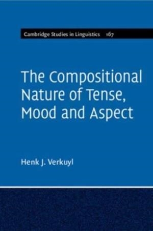 THE COMPOSITIONAL NATURE OF TENSE, MOOD AND ASPECT | 9781108970570 | HENK J. VERKUYL