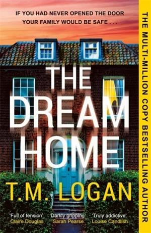 THE DREAM HOUSE | 9781804181362 | T M LOGAN