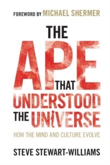 THE APE THAT UNDERSTOOD THE UNIVERSE | 9781108732758 | STEVE STEWART-WILLIAMS