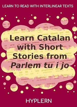 LEARN CATALAN WITH SHORT STORIES FROM PARLEM TU I JO | 9781989643150 | RAFAEL VALLBONA, SÒNIA MOLL, VICENÇ VILLATORO