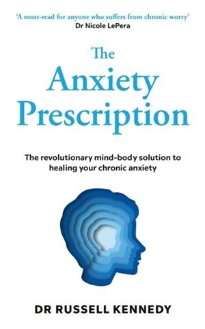 THE ANXIETY PRESCRIPTION | 9781785045097 | DR RUSSELL KENNEDY