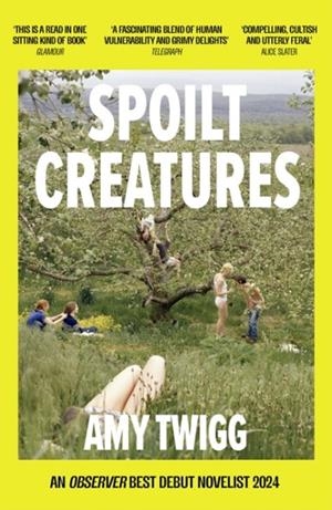 SPOILT CREATURES | 9781035407958 | AMY TWIGG