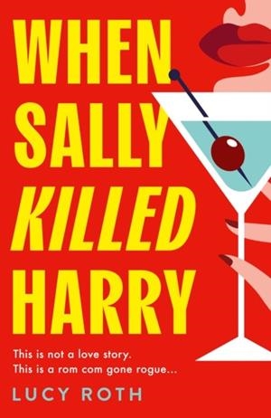 WHEN SALLY KILLED HARRY | 9780008740290 | LUCY ROTH