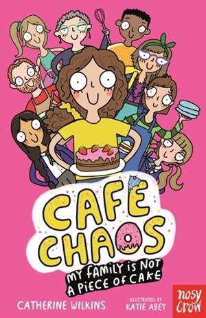 CAFE CHAOS: MY FAMILY IS NOT A PIECE OF CAKE | 9781805132660 | CATHERINE WILKINS