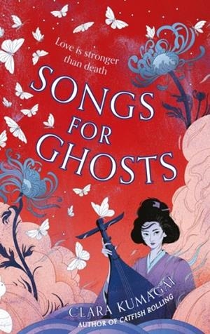 SONGS FOR GHOSTS | 9781035916962 | CLARA KUMAGAI