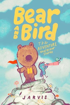 BEAR AND BIRD: THE ADVENTURE AND OTHER STORIES | 9781529522594 | JARVIS
