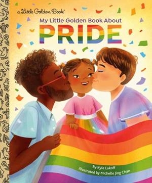 MY LITTLE GOLDEN BOOK ABOUT PRIDE | 9780593807859 | KYLE LUKOFF
