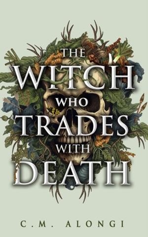 THE WITCH WHO TRADES WITH DEATH | 9781915998538 | C M ALONGI