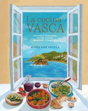 LA COCINA VASCA : RECIPES AND TRADITIONS OF THE SPANISH BASQUE COUNTRY | 9781788796774 | MARIA JOSE SEVILLA
