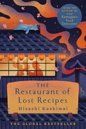 THE RESTAURANT OF LOST RECIPES | 9781035009640 | HISASHI KASHIWAI