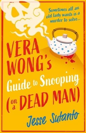 VERA WONG’S GUIDE TO SNOOPING (ON A DEAD MAN) | 9780008558888 | JESSE Q SUTANTO