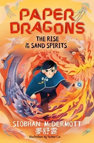 PAPER DRAGONS (2): THE RISE OF THE SAND SPIRITS | 9781444970180 | SIOBHAN MCDERMOTT